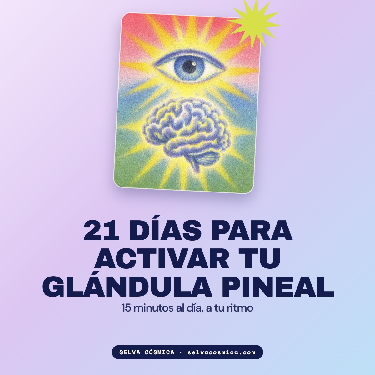 21 días para activar tu glándula pineal: programa guiado de audios y videos de Selva Cósmica